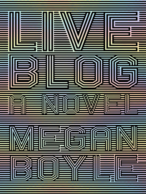 Title details for LIVEBLOG by megan Boyle - Available